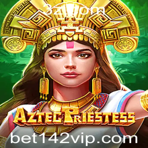 AztecPriestess: Explorando o Mundo Místico do Novo Jogo Através do Evento Atual 'bet142'